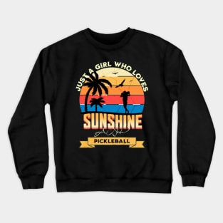 Just A Girl Who Loves Sunshine And Pickleball Retro Vintage Gift Crewneck Sweatshirt